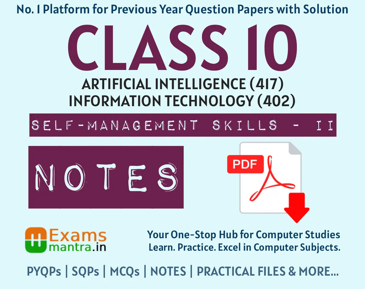 Class 10 IT 402 and AI 417 Self Management Skills Notes
