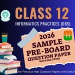Class 12 IP 065 Sample Pre-Board QP 2026