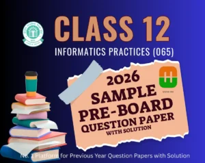 Class 12 IP 065 Sample Pre-Board QP 2026